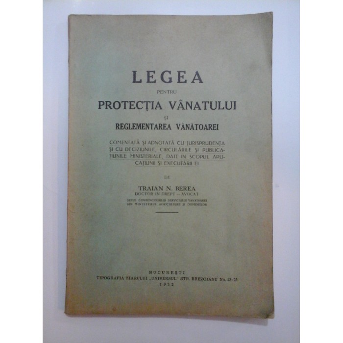 LEGEA PENTRU PROTECTIA VANATULUI SI REGLEMENTAREA VANATOAREI - 1932 LEGEA PENTRU PROTECTIA VANATULUI SI REGLEMENTAREA VANATOAREI - 1932